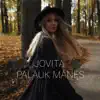 Jovita - Palauk Manęs - Single